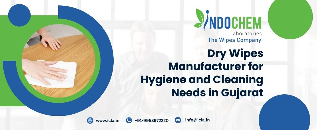 Dry Wipes Manufacturer for Hygiene and Cleaning Needs in Gujarat