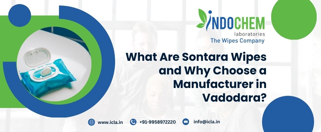 What Are Sontara Wipes and Why Choose a Manufacturer in Vadodara