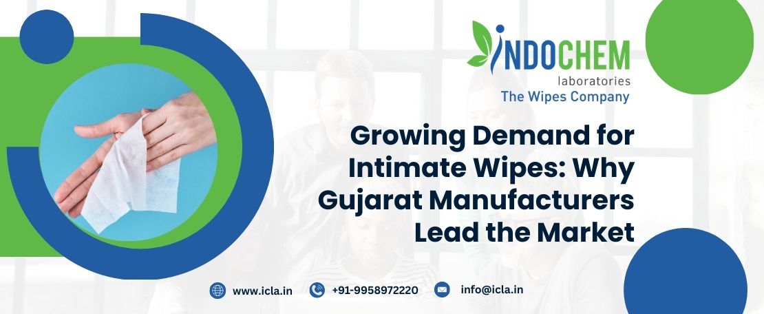 Growing Demand for Intimate Wipes Why Gujarat Manufacturers Lead the Market