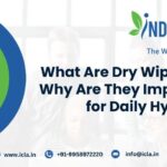 What Are Dry Wipes and Why Are They Important for Daily Hygiene