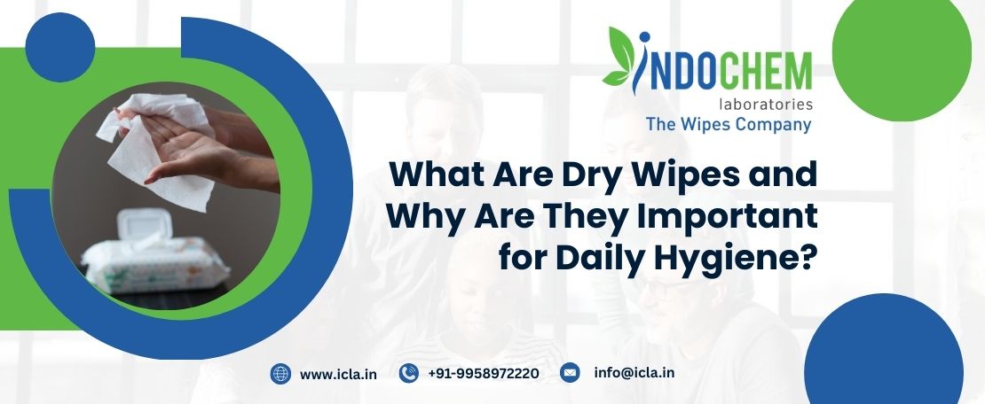 What Are Dry Wipes and Why Are They Important for Daily Hygiene