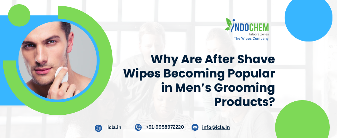 Why Are After Shave Wipes Becoming Popular in Men’s Grooming Products?