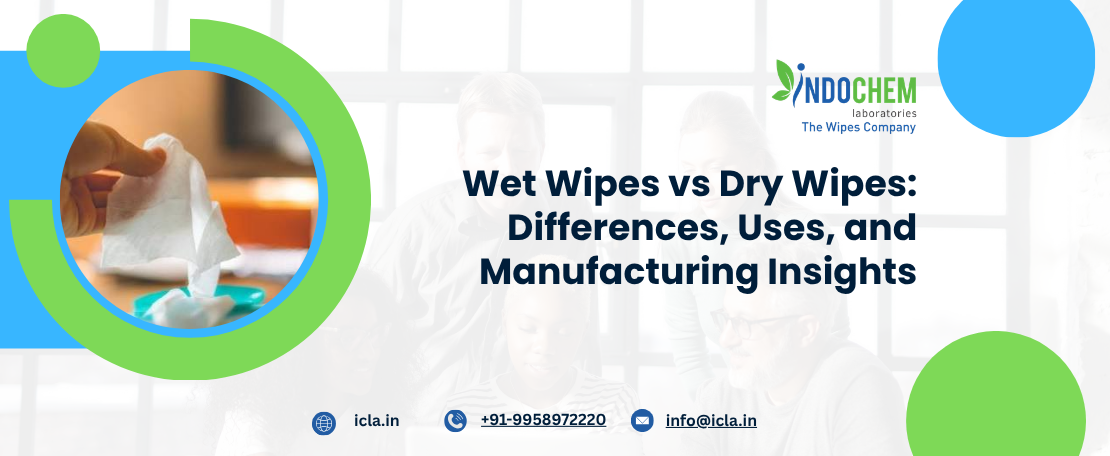 Wet Wipes vs Dry Wipes Differences, Uses, and Manufacturing Insights